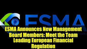 ESMA Announces New Management Board Members: Meet the Team Leading European Financial Regulation