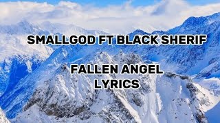 Smallgod ft Black Sherif - Fallen Angel -  lyrics video @BlackSherifMusic