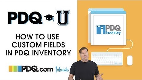 How to Use Custom Fields in PDQ Inventory