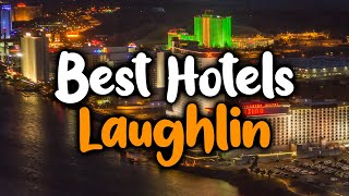 Best Hotels In Laughlin  For Families, Couples, Work Trips, Luxury & Budget