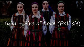 Tulia - Fire of Love/Pali się (Lyrics/tekst) [Eurovision 2019]