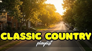 Classic Country Melodies That Bring Calm to Restless Hearts | Country Songs for the Ride