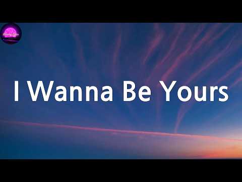Arctic Monkeys - I Wanna Be Yours (Lyrics)