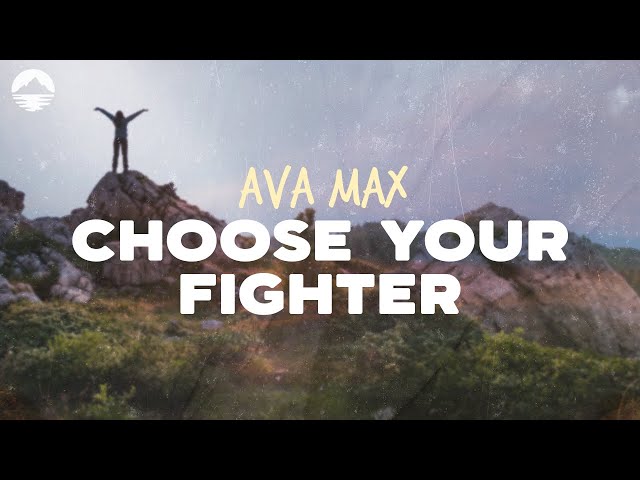 Ava Max - Choose Your Fighter | Lyrics