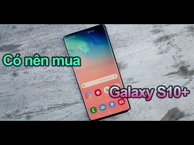 Galaxy S10 plus hàn: Phương tiện giải trí toàn diện!