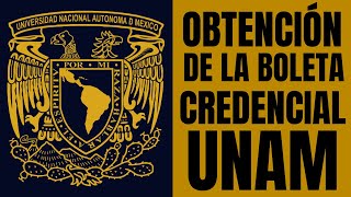 OBTENCIÓN DE LA BOLETA - CREDENCIAL UNAM 2021