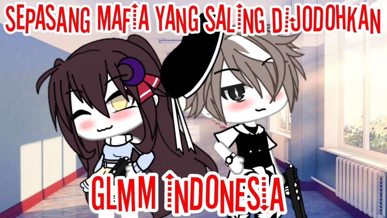 °•°Sepasang Mafia Yang Saling Dijodohkan°•° \\Glmm Indonesia🇲🇨// [Original By?:Me✨]