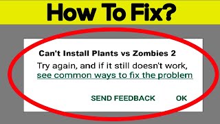 Fix Can't Install Plants vs Zombies 2 App Error In Google Play Store in Android - Can't Download App screenshot 1