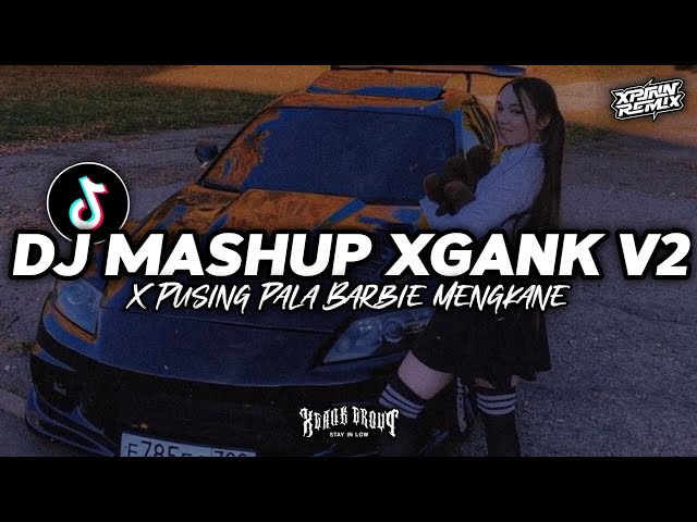 DJ MASHUP XGANK V2 MENGKANE GAK VIRAL TIKTOK BY XPINN RMX class=