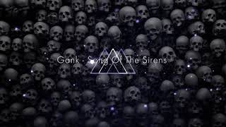 Gank - Song Of The Sirens