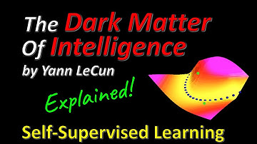 Yann LeCun - Self-Supervised Learning: The Dark Matter of Intelligence (FAIR Blog Post Explained)