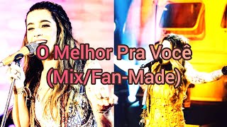 Lauana Prado - O Melhor Pra Você (Mix/Fan-Made)