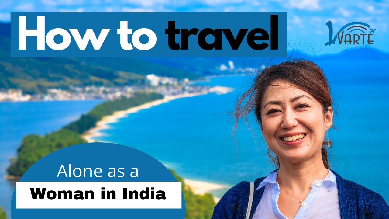 Latest female solo travel tips in India | Tourism | Lvarte
