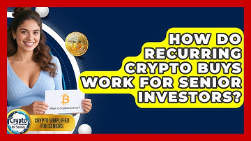 How Do Recurring Crypto Buys Work For Senior Investors? - Crypto Simplified for Seniors