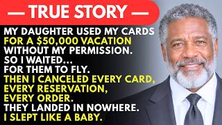My Daughter Used My Money for a $50,000 Vacation Without My Permission - So I Cancel... Dad Memories
