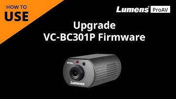 [UseAV] VC-BC301P How to Upgrade 4K IP POV Camera Firmware | Lumens ProAV