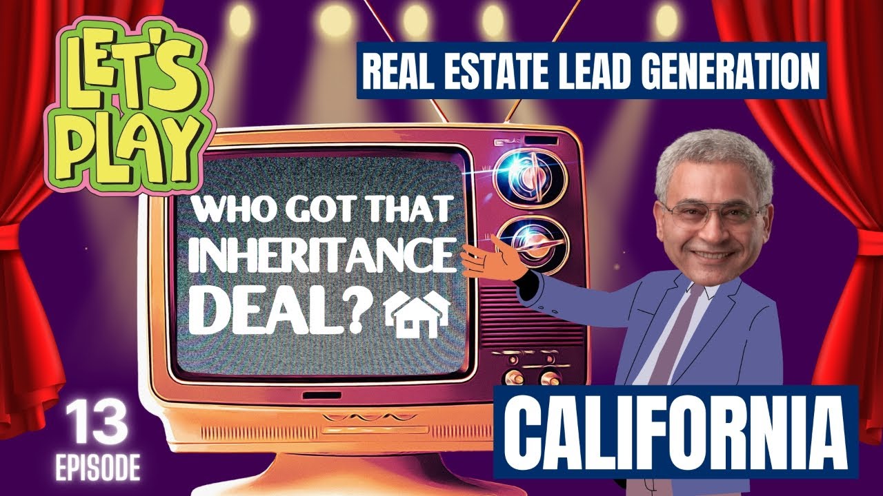 Who Got That Inheritance Deal? Ep. 13 California Real Estate Leads