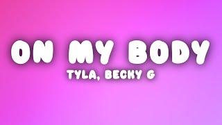 Tyla  - On My Body (Lyrics) ft. Becky G