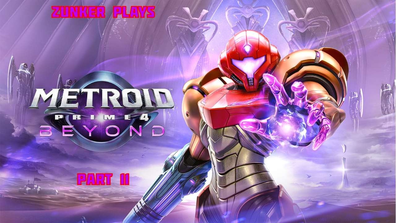 Zunker's First Time: Metroid Prime 4: Beyond- Part 11