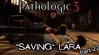 Saving Lara | Pathologic 3 Part 22