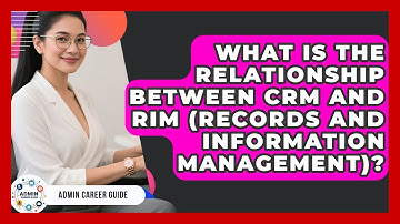 What Is The Relationship Between CRM And RIM (Records And Information Management)?