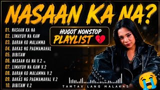NASAAN KA NA? - Most Beautiful Hugot Top Hits Nonstop Playlist 2026 ❤️ TAMTAX LANG MALAKAS | BIBITAW