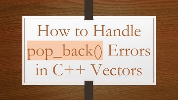 How to Handle pop_back() Errors in C++ Vectors