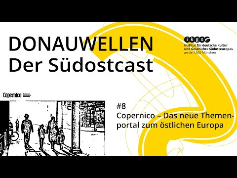 Copernico – Das neue Themenportal zum östlichen Europa | Donauwellen Podcast #8