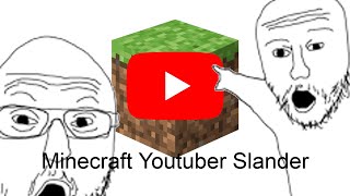 Minecraft Youtuber Slander