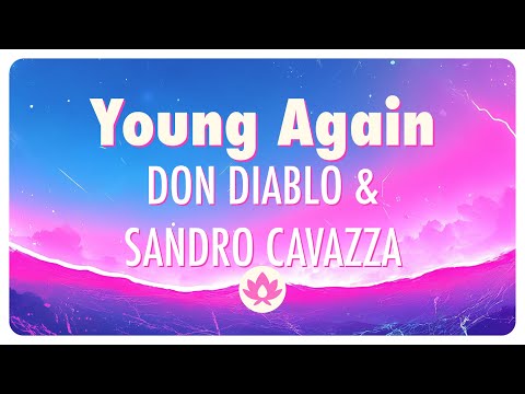 Don Diablo & Sandro Cavazza - Young Again (lyrics)
