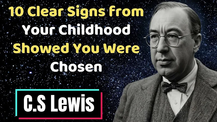🎁10 Clear Signs from Your Childhood Showed You Were Chosen | C.S. Lewis