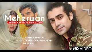 Meherwan - Jubin Nautiyal | Rahul Nair | Rajesh Dheeraj | New Song 2022