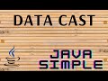 JavaSimple 4. DataCasting