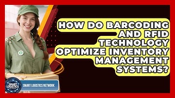 How Do Barcoding And RFID Technology Optimize Inventory Management Systems?