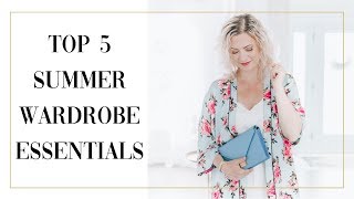 TOP 5 SUMMER WARDROBE ESSENTIALS
