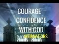 Affirmations: &quot;God, Give Me Confidence and Courage&quot;  Strength through God Affirmations