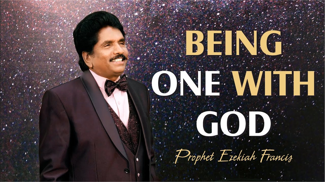 Being one with God | Prophet Ezekiah Francis