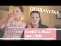 Couples Quarantine Spa Night ♥  Treat Yo&#39;Self