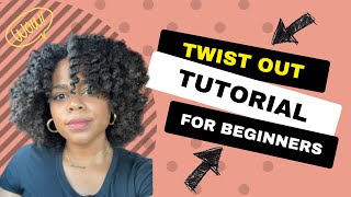 TWIST OUT TUTORIAL FOR BEGINNERS | NATURAL HAIRSTYLES FOR BLACK WOMEN
