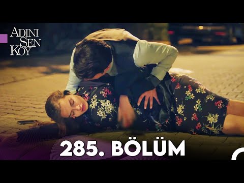 Adını Sen Koy 285. Bölüm (Uzun Versiyon)