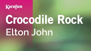 Crocodile Rock - Elton John | Karaoke Version | KaraFun