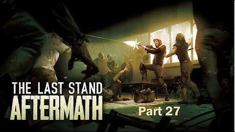 The Last Stand: Aftermath - Part 27