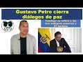 Gustavo Petro cierra dialogos y los colombianos le recuerdan promesa de campaña