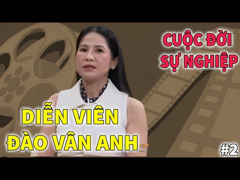❤️ Diễn Viên Đào Vân Anh - Cuộc Đời và Sự Nghiệp | PHẦN 2