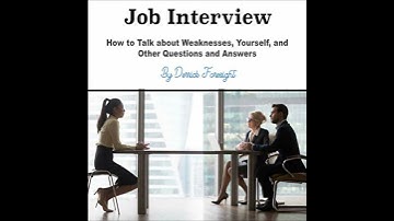 Job Interview: How to Talk about Weaknesses, Yourself, and Other Questions and Answers