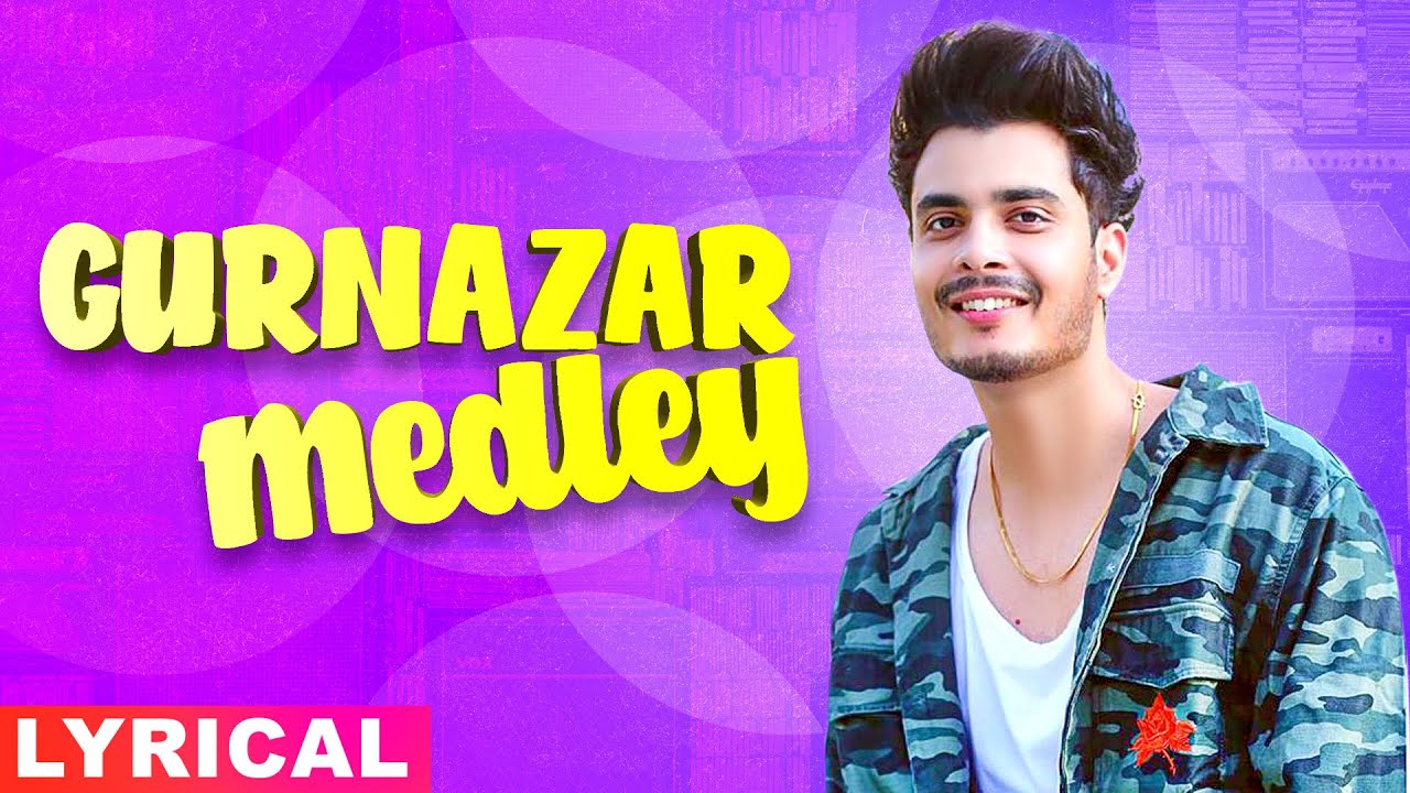 Gurnazar Medley (Lyrical) | Gurnazar | Groovester | Latest Punjabi Songs 2020