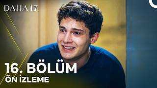 Daha 17 16. Ön İzleme \
