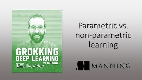 Grokking Deep Learning in Motion: parametric vs. non-parametric learning
