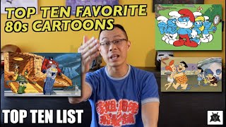 TOP TEN FAVORITE 80s Cartoons - [TOP TEN LIST by Alex Yu]