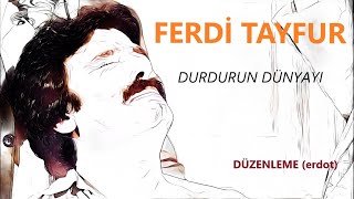 FERDİ TAYFUR DURDURUN DÜNYAYI 2021 Düzenleme (erdot) Resimi